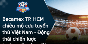 Becamex Tp Hcm Chieu Mo Cuu Tuyen Thu Viet Nam Ong Thai Chien Luoc Huong Toi Mua Giai Moi