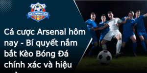 Ca Cuoc Arsenal Hom Nay Bi Quyet Nam Bat Keo Bong A Chinh Xac Va Hieu Qua