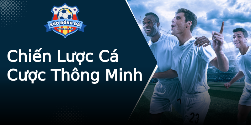 Chiến Lược Cá Cược Thông Minh Chiến Lược Cá Cược Thông Minh