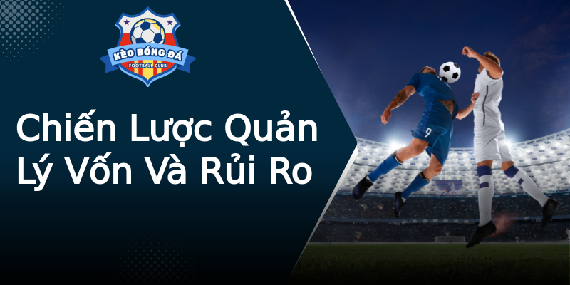 Chiến Lược Quản Lý Vốn Và Rủi Ro