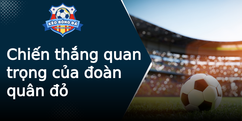 Chiến thắng quan trọng của đoàn quân đỏ Chiến thắng quan trọng của đoàn quân đỏ