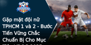 Gap Mat Oi Nu Tphcm 1 Va 2 Buoc Tien Vung Chac Chuan Bi Cho Muc Tieu Vqg 2025