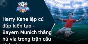 Harry Kane Lap Cu Up Kien Tao Bayern Munich Thang Hu Via Trong Tran Cau Kich Tinh