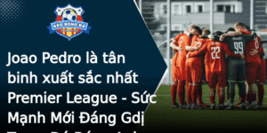 Joao Pedro La Tan Binh Xuat Sac Nhat Premier League Suc Manh Moi Ang Gdi Trong A Bong Anh