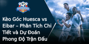 Keo Goc Huesca Vs Eibar Phan Tich Chi Tiet Va Du Oan Phong O Tran Au