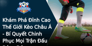 Kham Pha Inh Cao The Gioi Keo Chau A Bi Quyet Chinh Phuc Moi Tran Au Bong A
