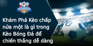 Kham Pha Keo Chap Nua Mot La Gi Trong Keo Bong A E Chien Thang De Dang