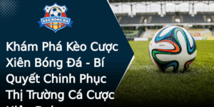 Kham Pha Keo Cuoc Xien Bong A Bi Quyet Chinh Phuc Thi Truong Ca Cuoc Hien Ai