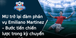Mu Tro Lai Am Phan Vu Emiliano Martinez Buoc Tien Chien Luoc Trong Ky Chuyen Nhuong He