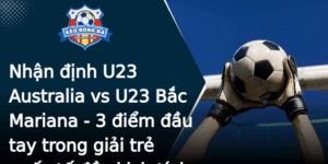 Nhan Inh U23 Australia Vs U23 Bac Mariana 3 Iem Au Tay Trong Giai Tre Quoc Te Ay Kich Tinh