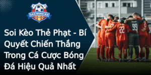 Soi Keo The Phat Bi Quyet Chien Thang Trong Ca Cuoc Bong A Hieu Qua Nhat