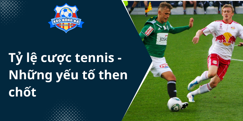 Khám Phá Thế Giới Cá cược US Open - Kèo Bóng Đá và Tennis Chuyên Nghiệp 1 Ty Le Cuoc Tennis Nhung Yeu To Then Chot