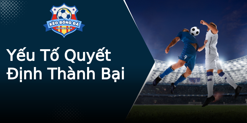 Yếu Tố Quyết Định Thành Bại Yếu Tố Quyết Định Thành Bại